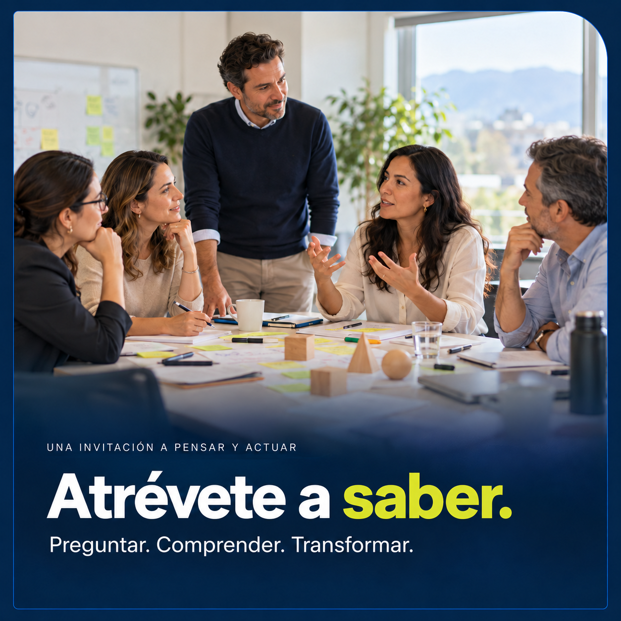 Experiencia de aprendizaje empresarial. Atrévete a saber. Preguntar. Comprender. Transformar.